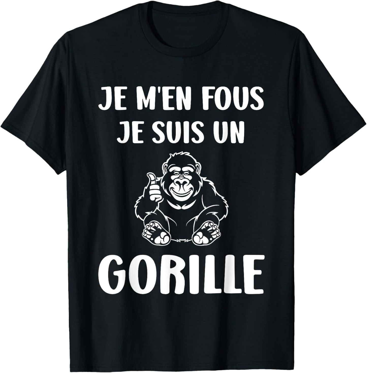 Humour monkey Gorillas Je m'en fous je suis un Gorille , Black, S T-Shirt - T-Shirt | Black