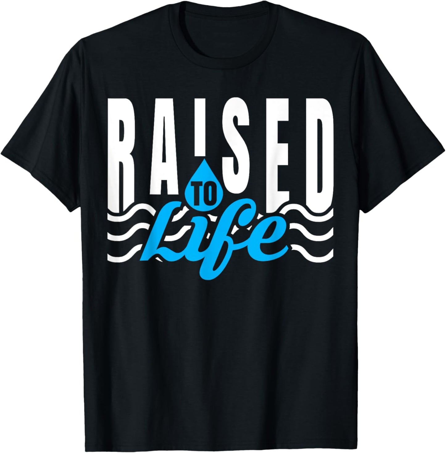 Raised To Life - Gift Christian Water Baptism T-Shirt - T-Shirt | Black