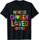 Wanted Chosen Loved Adopted Adopt Child T-Shirt - T-Shirt | Black