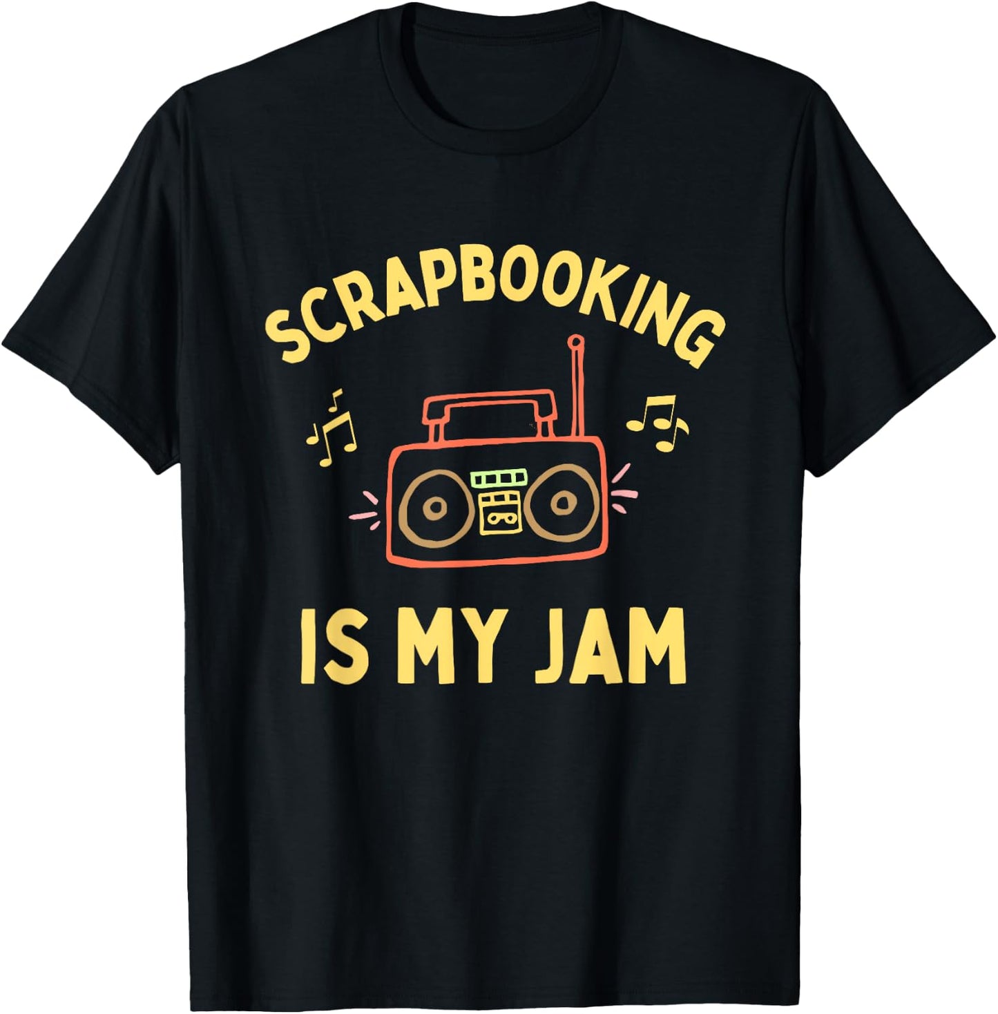 Funny Scrapbooking is My Jam, Cute Scapbooker, Fun Scrapbook T-Shirt - T-Shirt | Black