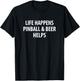 Life Happens - Pinball & Beer Helps T-Shirt - T-Shirt | Black