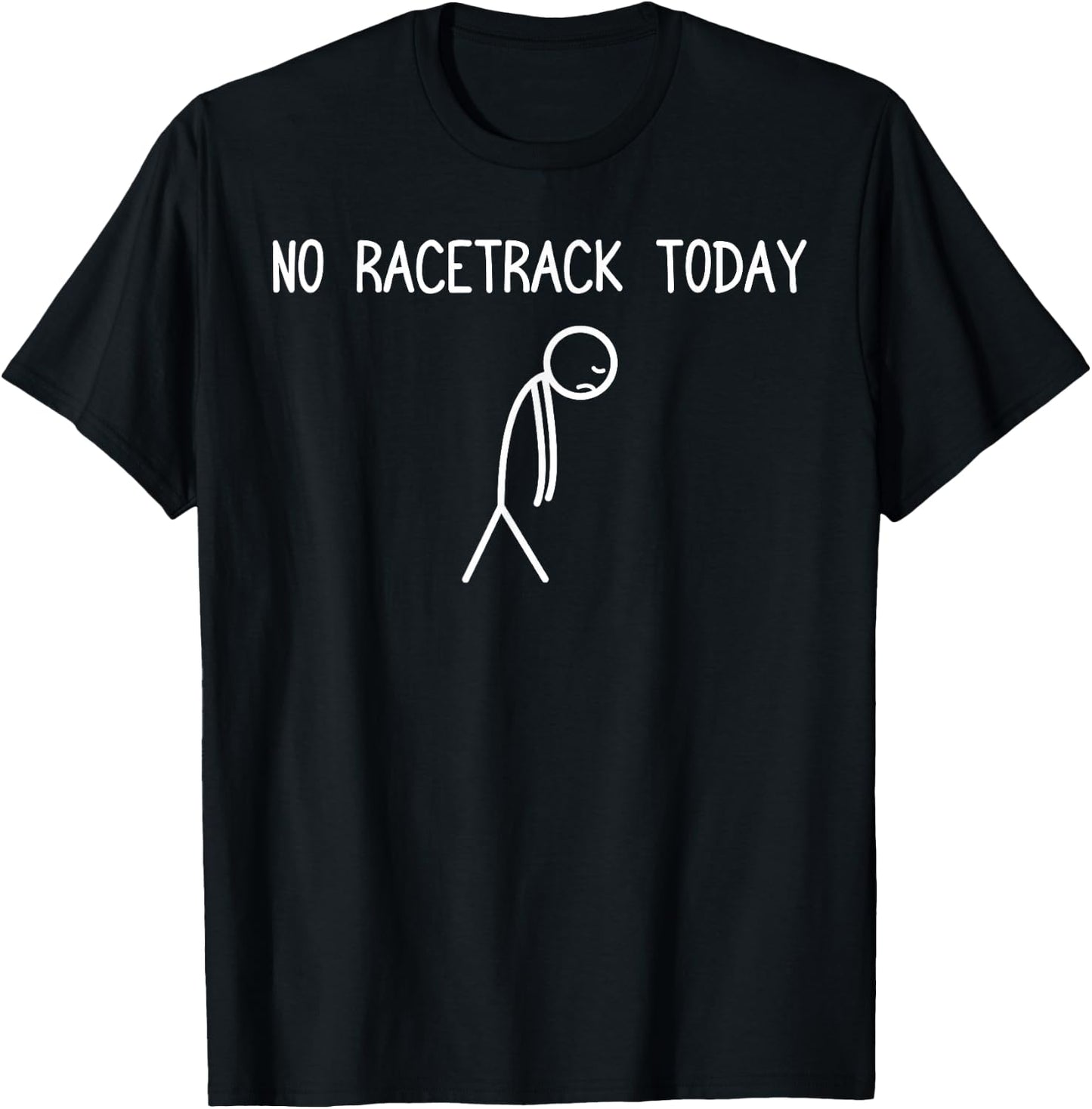 No Racetrack Today Car Lover Mechanic Garage Car Guy T-Shirt - T-Shirt | Black