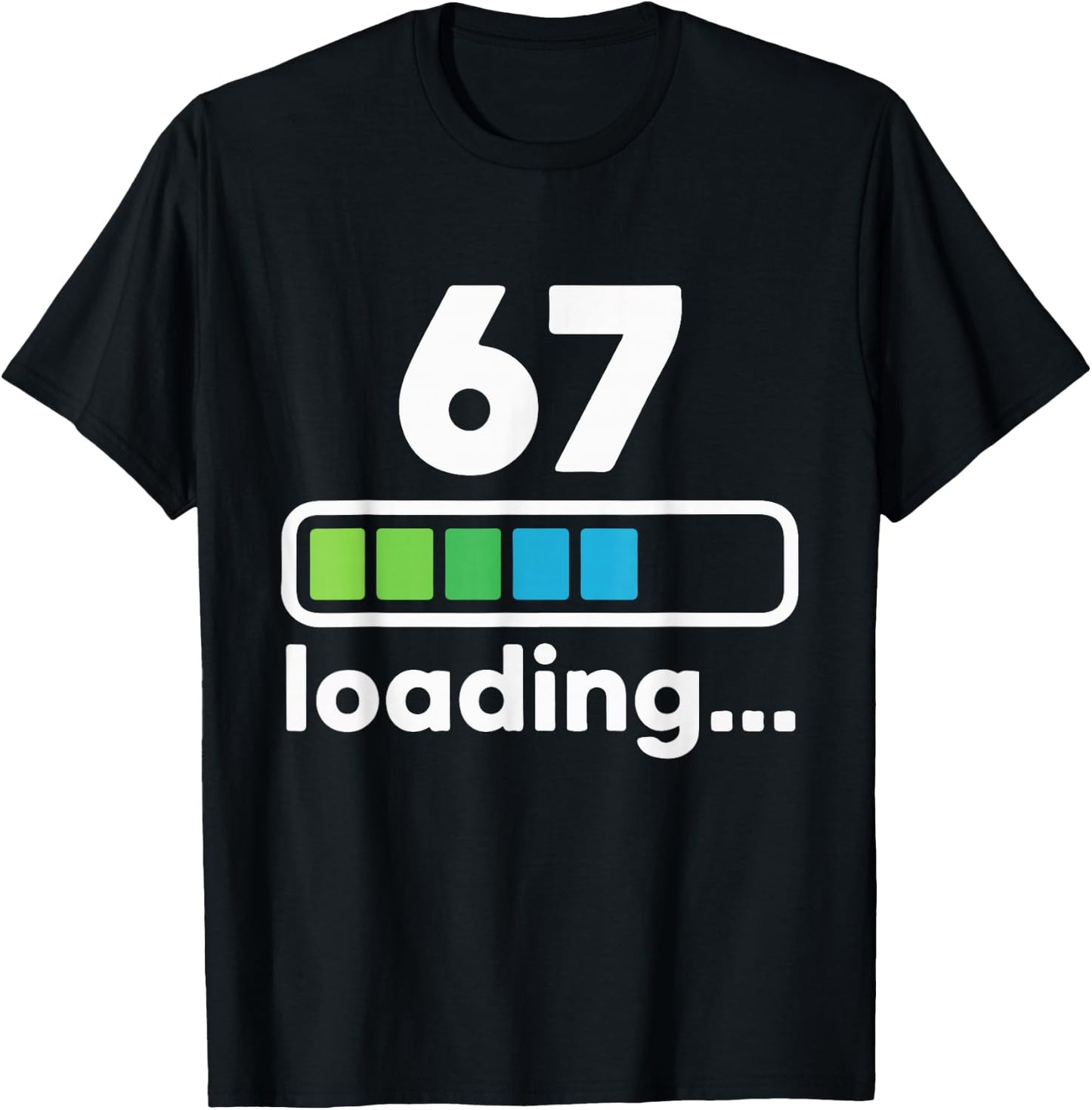 67 Loading Progress Bar Funny Digital Graphic Design T-Shirt - T-Shirt | Black