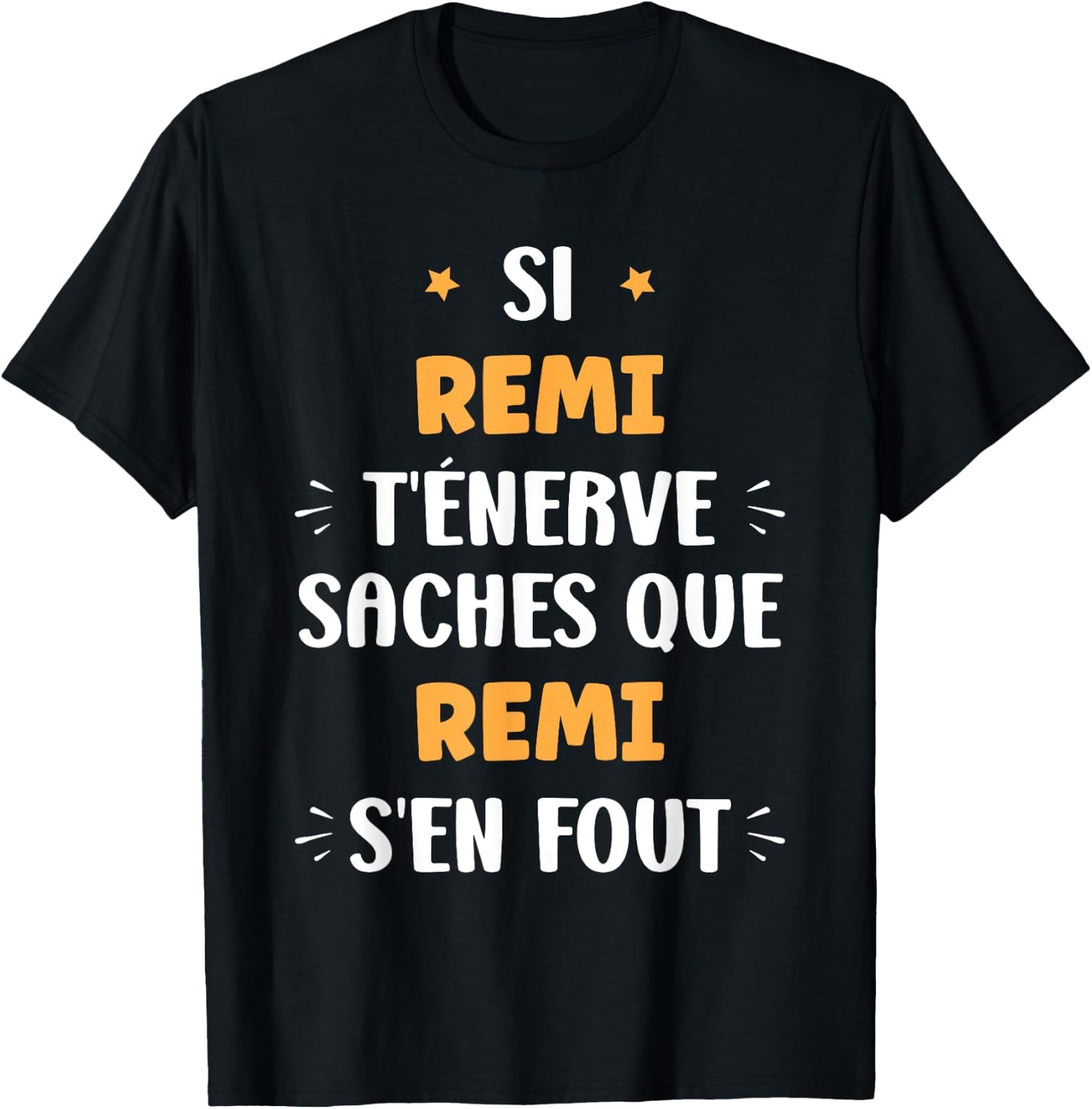 Name Si Remi t'énerve Humour First Name Remi , Black, S T-Shirt - T-Shirt | Black