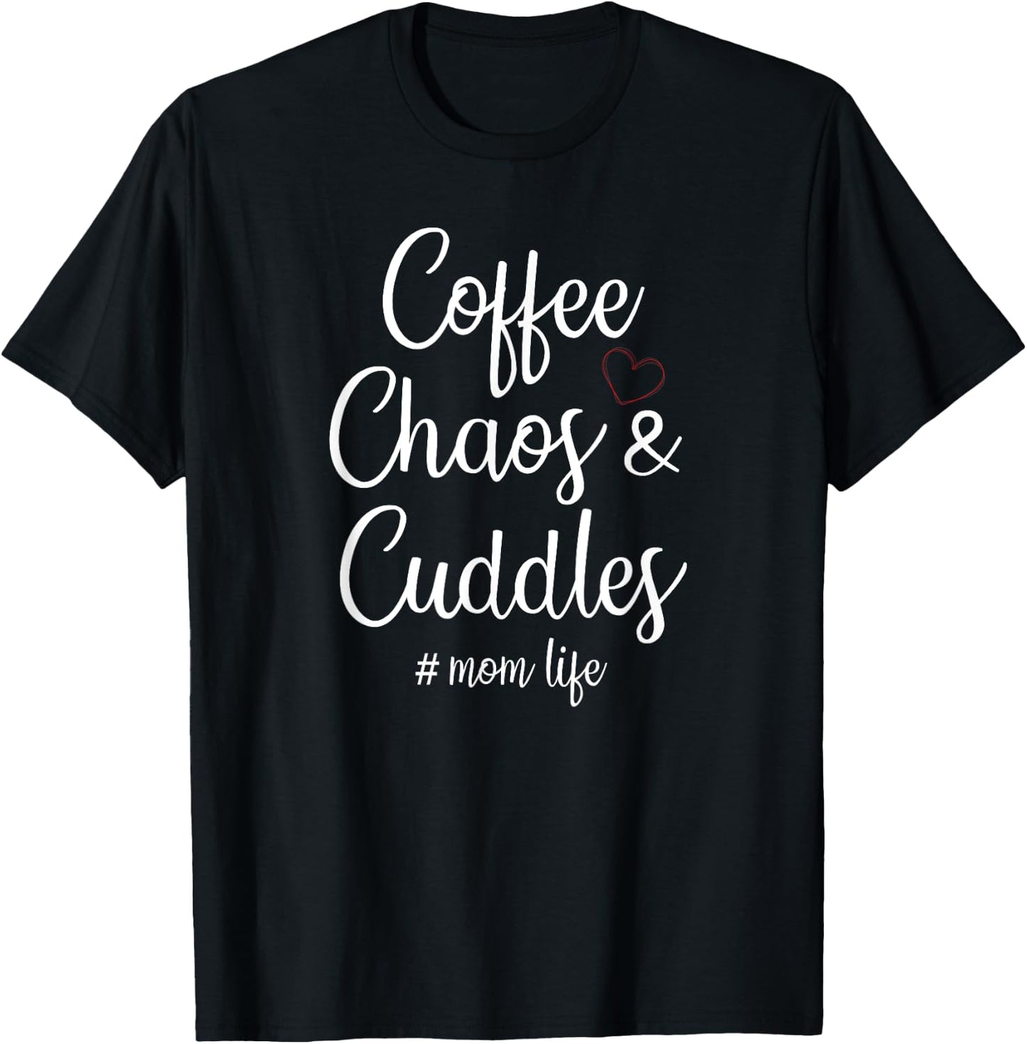 Coffee Chaos And Cuddles Mom Life Mother's Day Coffee Mom T-Shirt - T-Shirt | Black