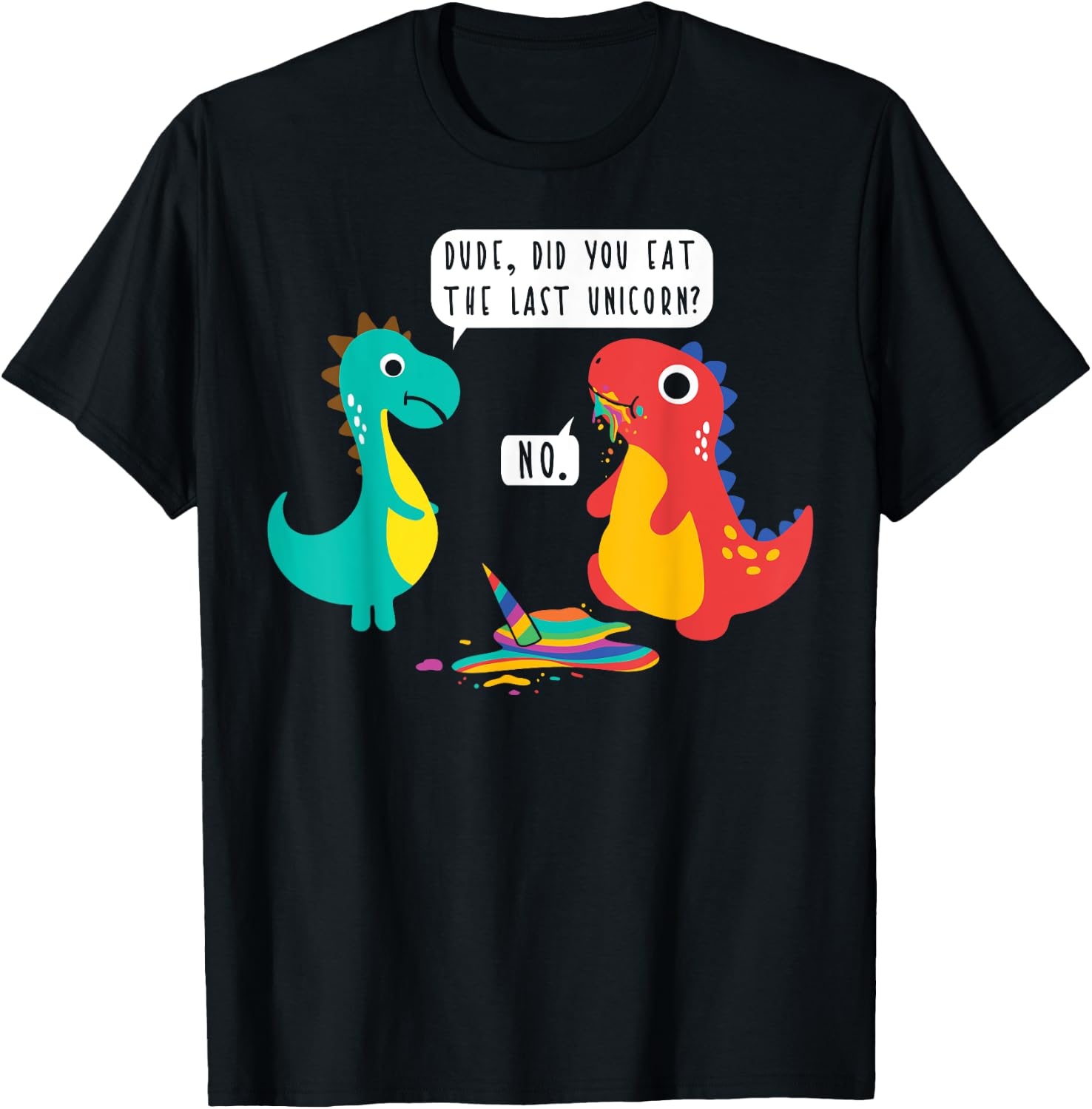 Did You Just Eat The Last Unicorn? Funny Dinosaur Joke T-Shirt - T-Shirt | Black