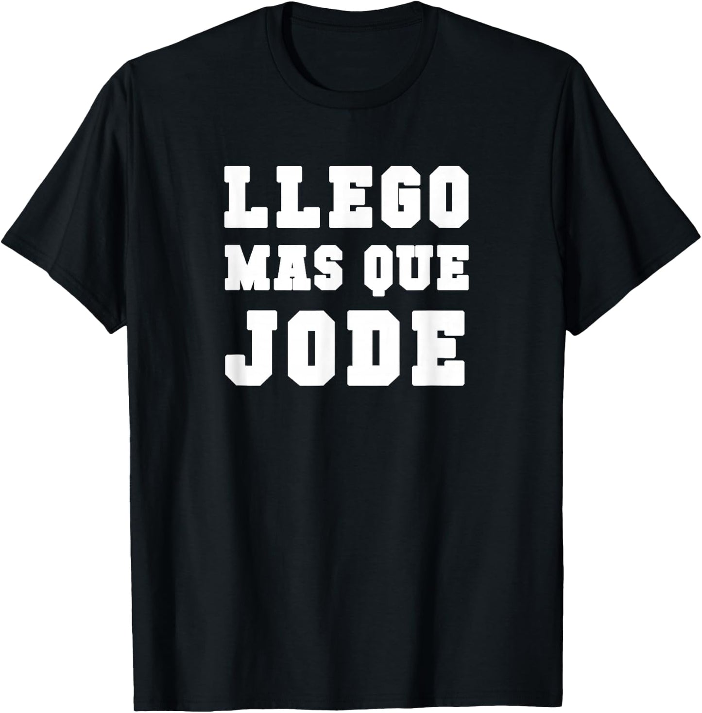 Llego mas que Jode Espanol Spanish Funny T-Shirt - T-Shirt | Black