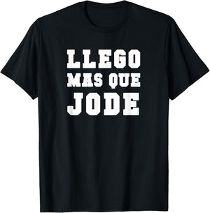Llego mas que Jode Espanol Spanish Funny T-Shirt - T-Shirt | Black