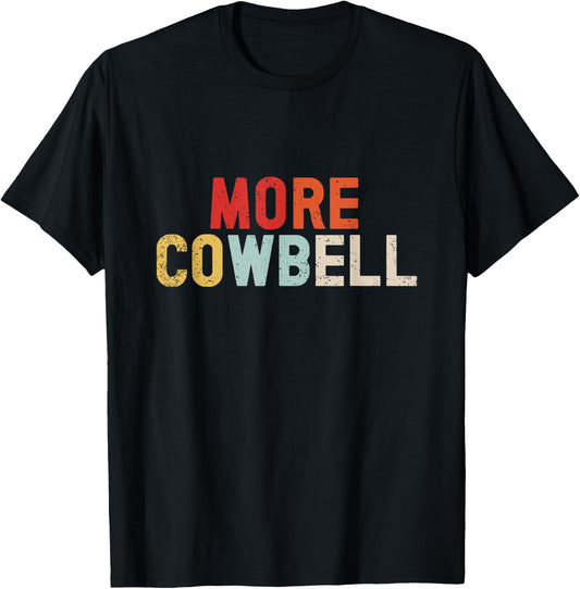 Cow Bell More Cowbell Vintage Funny Drummer Cowbell Funny T-Shirt - T-Shirt | Black