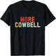 Cow Bell More Cowbell Vintage Funny Drummer Cowbell Funny T-Shirt - T-Shirt | Black
