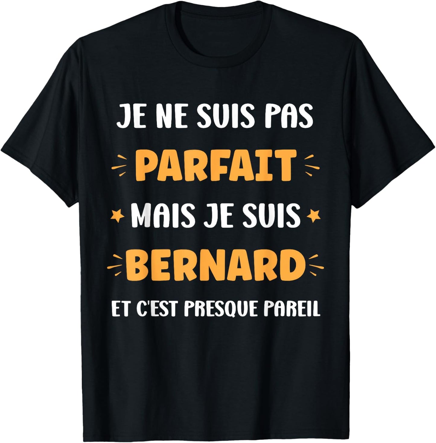 Prénom Je ne suis pas parfait mais je suis Bernard T-Shirt - T-Shirt | Black