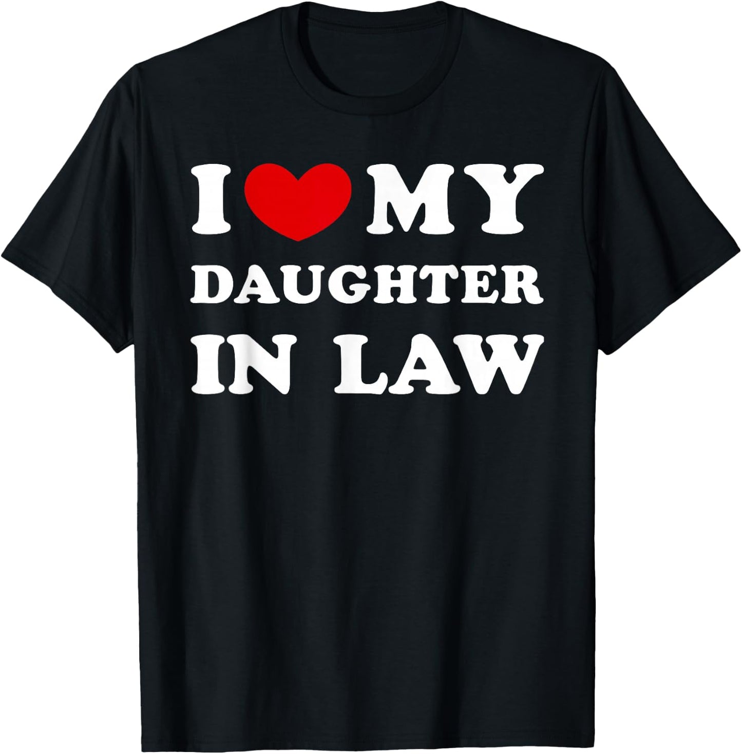I Love My Daughter in Law, I Heart My Daughter in Law T-Shirt - T-Shirt | Black