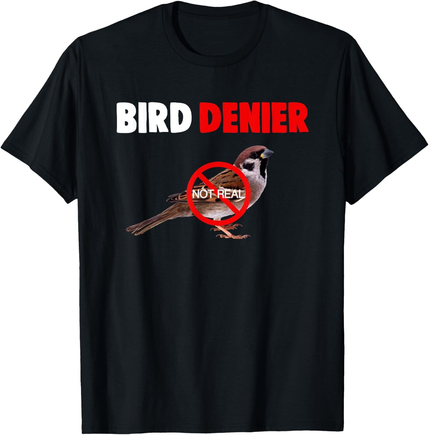 Bird Denier Not Real Funny Animals Saying Humorous T-Shirt - T-Shirt | Black