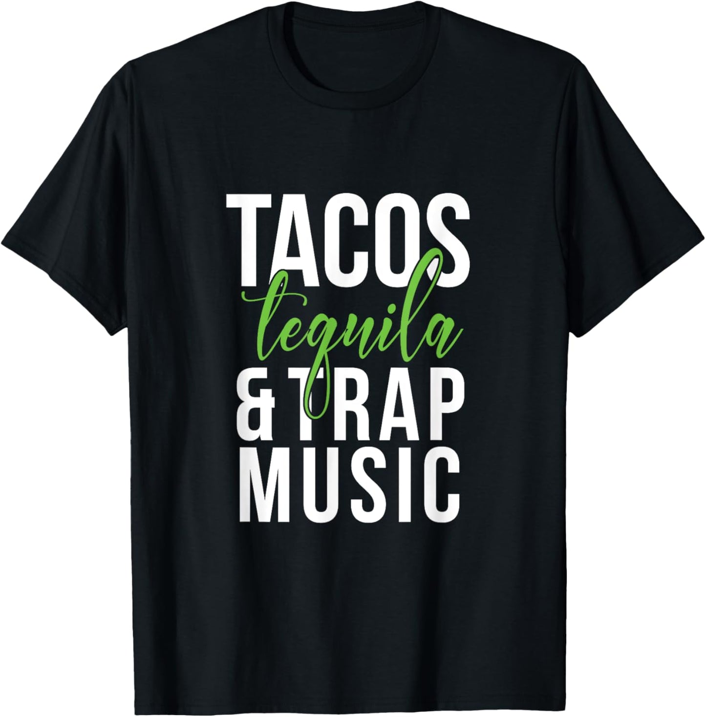 Tacos Tequila & Trap Music T-Shirt - T-Shirt | Black