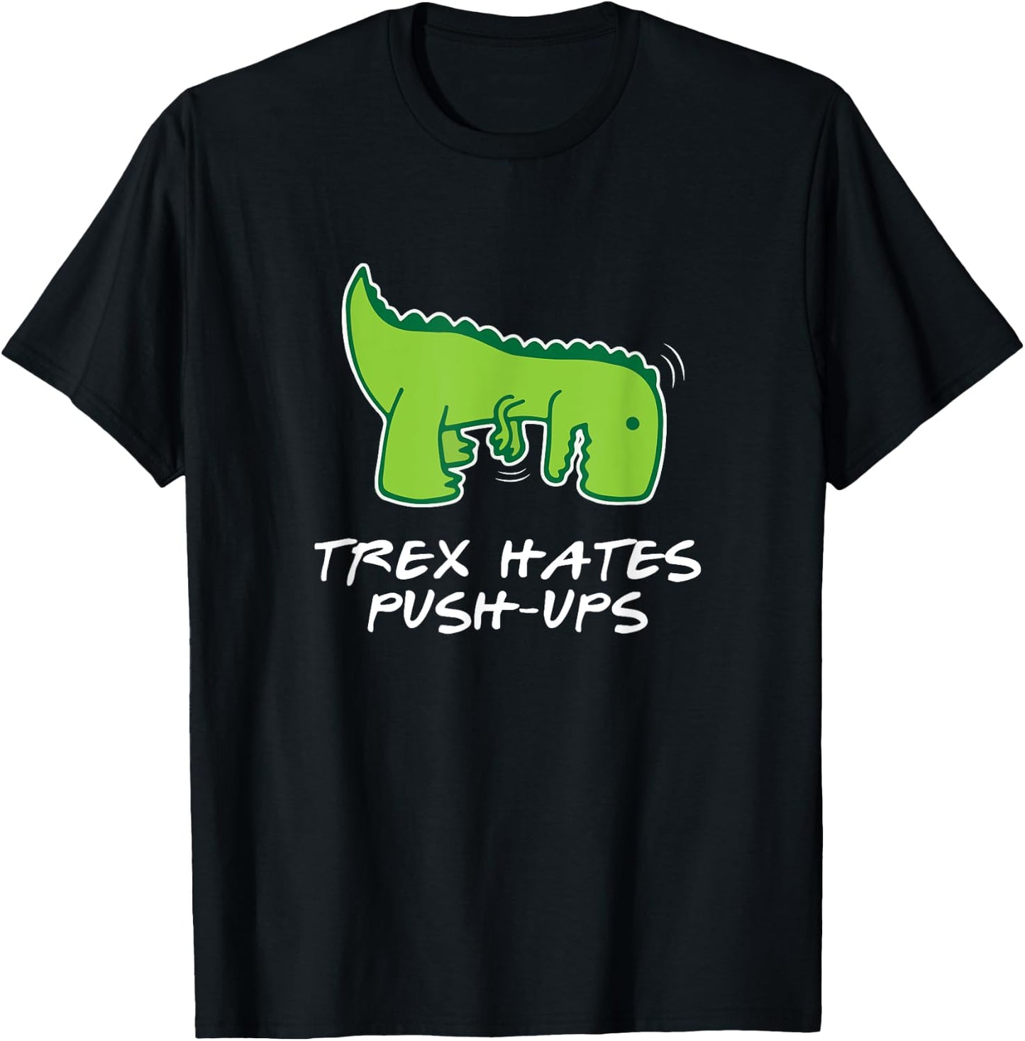 Trex Hates Push-Ups Funny Fitness T-Shirt - T-Shirt | Black