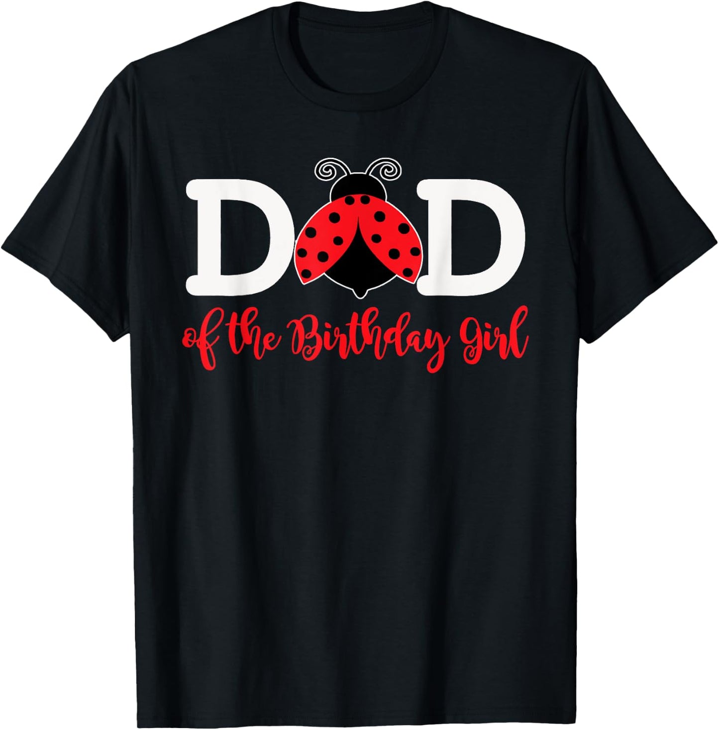 Dad Of The Birthday Girl - Family Ladybug Birthday T-Shirt - T-Shirt | Black