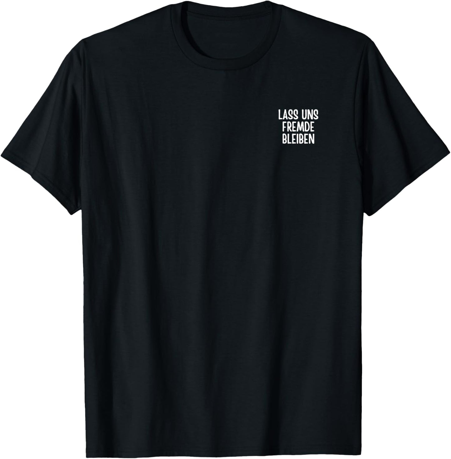 Lass uns Fremde Bleiben Lustig Spruch Humor Witz Sarkasmus T-Shirt - T-Shirt | Black