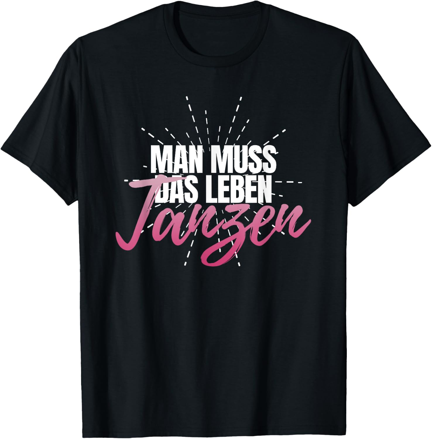 Man muss das Leben tanzanz, Women's Celebration Party Disco , black, s T-Shirt - T-Shirt | Black