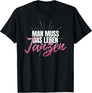 Man muss das Leben tanzanz, Women's Celebration Party Disco , black, s T-Shirt - T-Shirt | Black