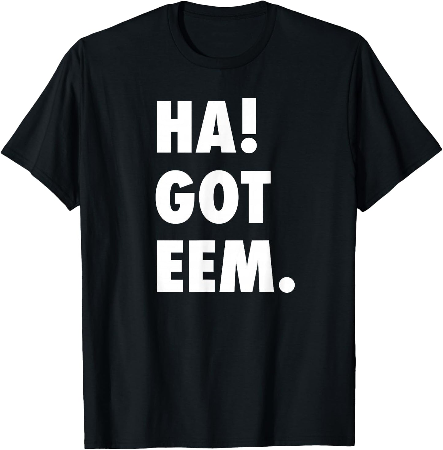 Ha Got Eem Funny Meme Gift Women Kids T-Shirt - T-Shirt | Black