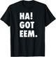 Ha Got Eem Funny Meme Gift Women Kids T-Shirt - T-Shirt | Black