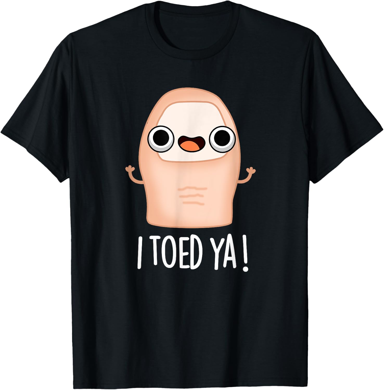 I Toed Ya Funny Big Toe Pun T-Shirt - T-Shirt | Black
