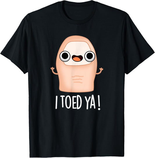 I Toed Ya Funny Big Toe Pun T-Shirt - T-Shirt | Black