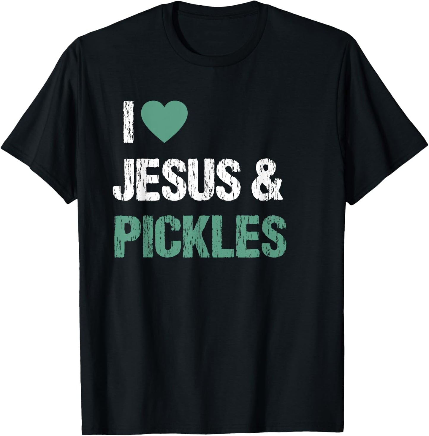 I Love Pickles & Jesus Funny Pickle Lover Quote Saying Humor T-Shirt - T-Shirt | Black