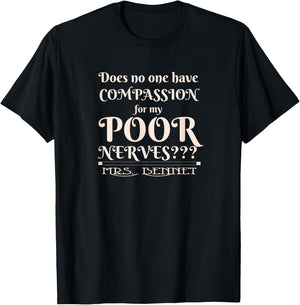 Jane Austen Funny Compassion for my Poor Nerves Mrs. Bennet T-Shirt - T-Shirt | Black