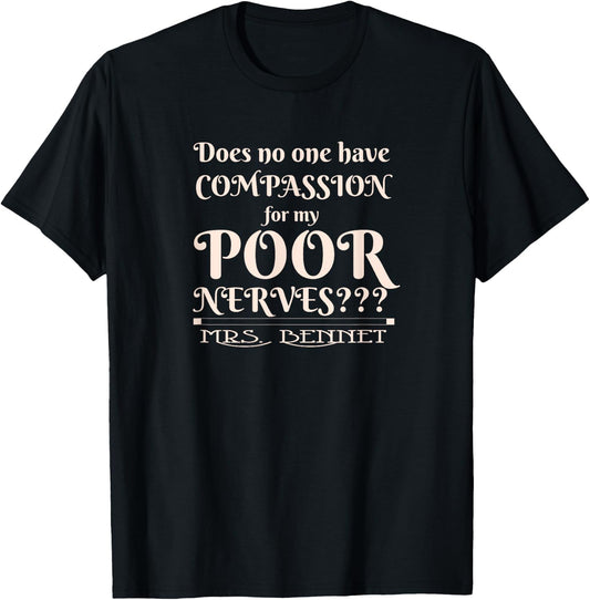 Jane Austen Funny Compassion for my Poor Nerves Mrs. Bennet T-Shirt - T-Shirt | Black