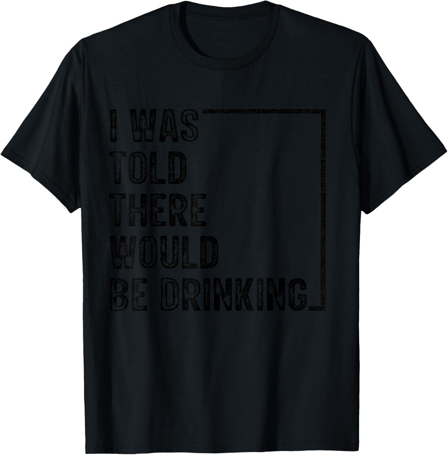 I Was Told There Would Be Drinking Retro Vintage Funny T-Shirt - T-Shirt | Black