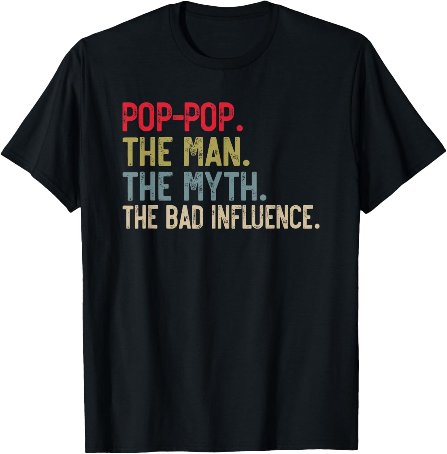 Pop-Pop the Man the Myth the bad Influence Funny Grandpa T-Shirt - T-Shirt | Black