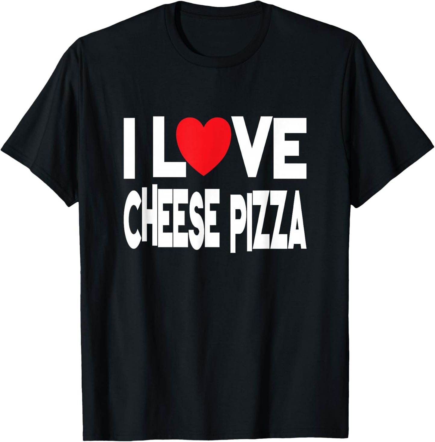 I Love Cheese Pizza T-Shirt - T-Shirt | Black