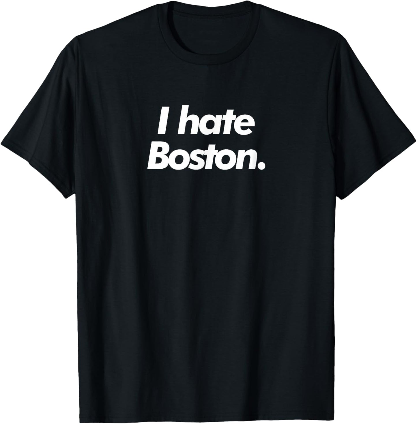I Hate Boston T-Shirt - T-Shirt | Black