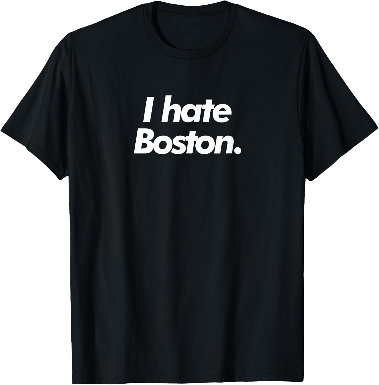 I Hate Boston T-Shirt - T-Shirt | Black