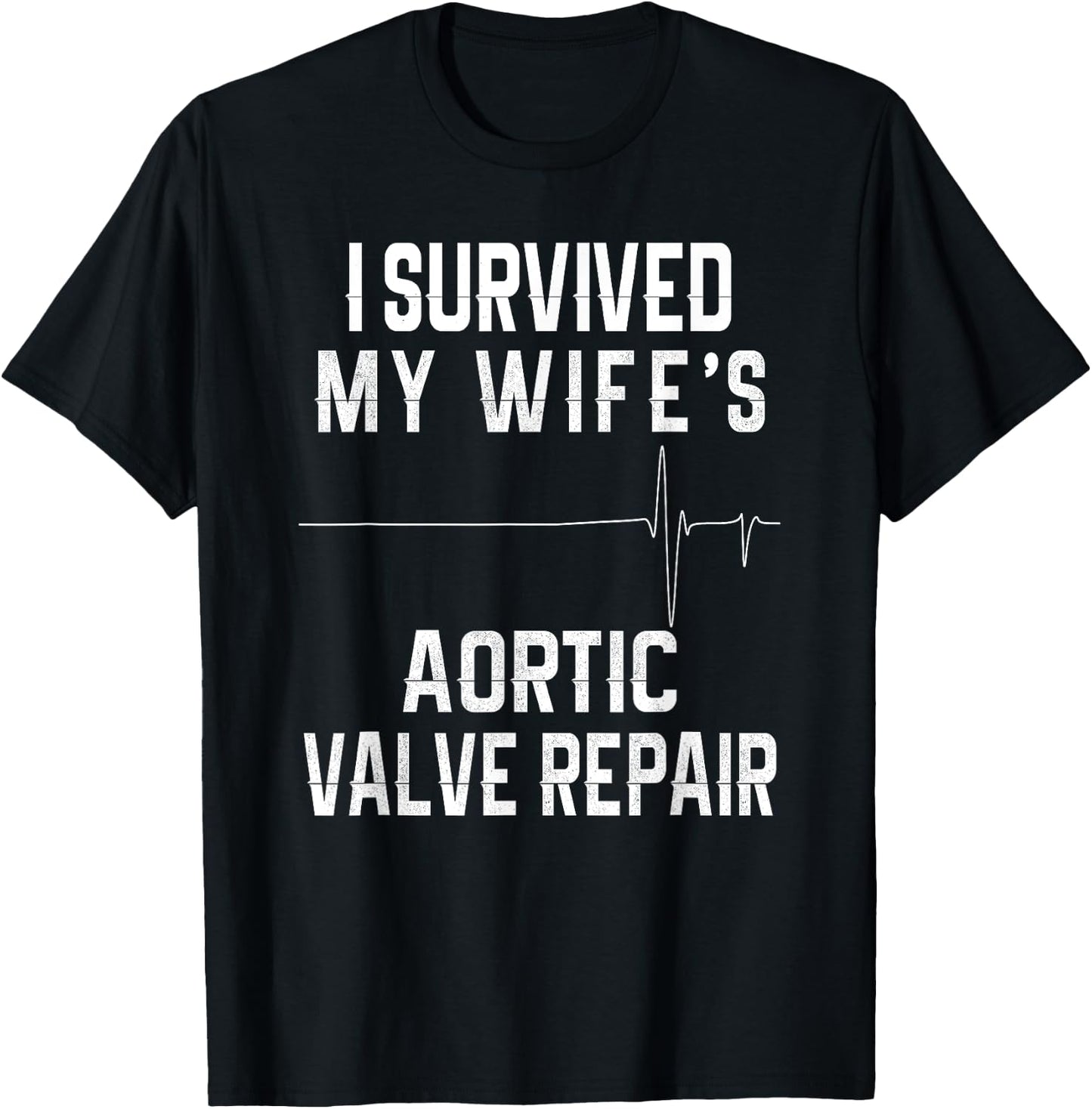 I Survived My Wife's Aortic Valve Repair T-Shirt - T-Shirt | Black