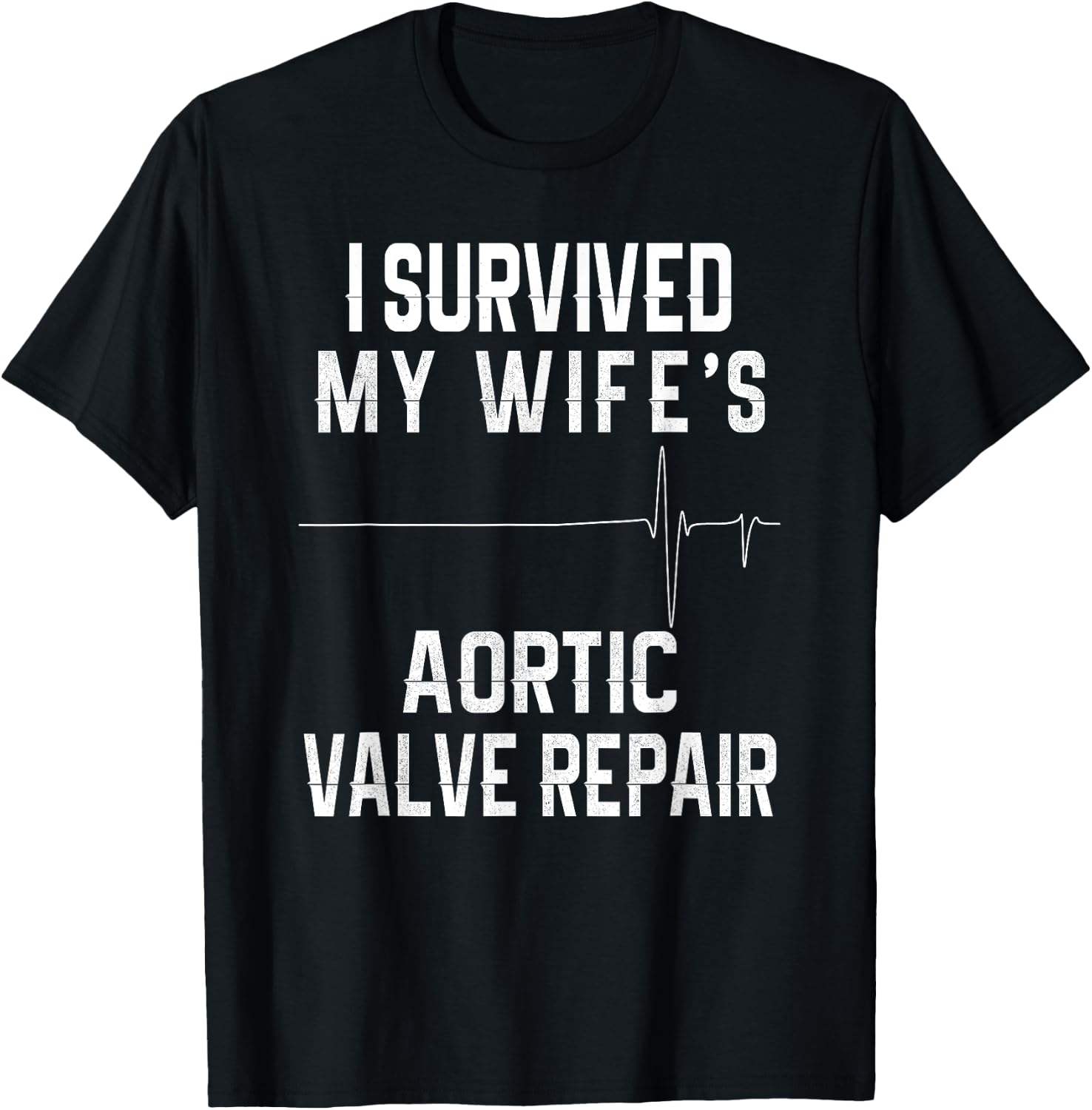 I Survived My Wife's Aortic Valve Repair T-Shirt - T-Shirt | Black