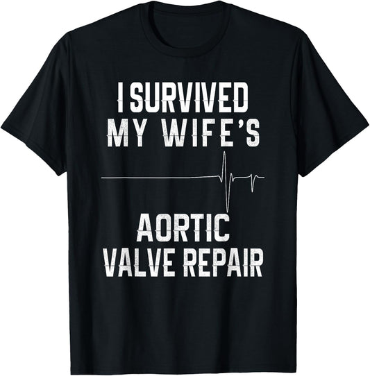 I Survived My Wife's Aortic Valve Repair T-Shirt - T-Shirt | Black