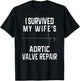I Survived My Wife's Aortic Valve Repair T-Shirt - T-Shirt | Black