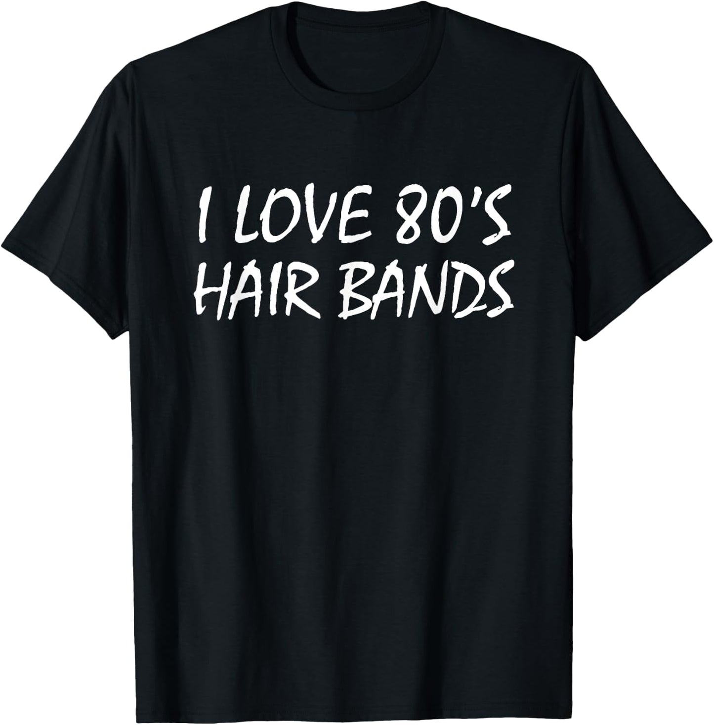 I Love 80s Hair Bands Shirt T-Shirt - T-Shirt | Black