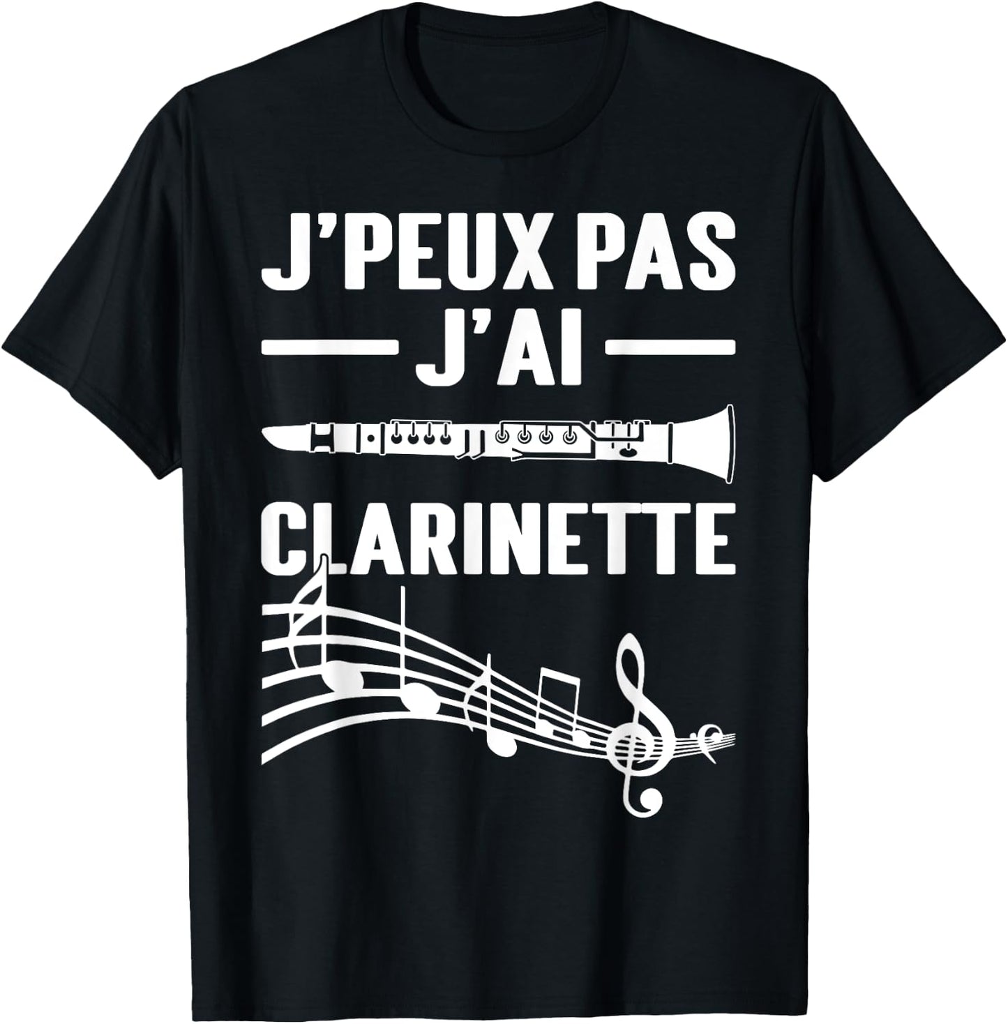 J'peux Pas J'ai Clarinet Clarinetist Instrument Music , Black, S T-Shirt - T-Shirt | Black