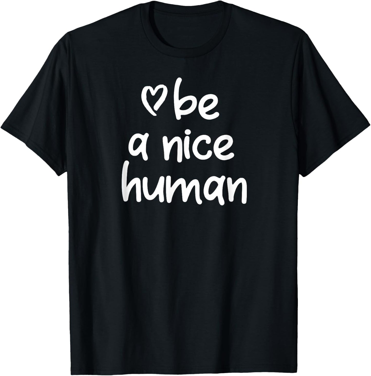 Inspirational Be A Nice Human . Positive Attitude T-Shirt - T-Shirt | Black