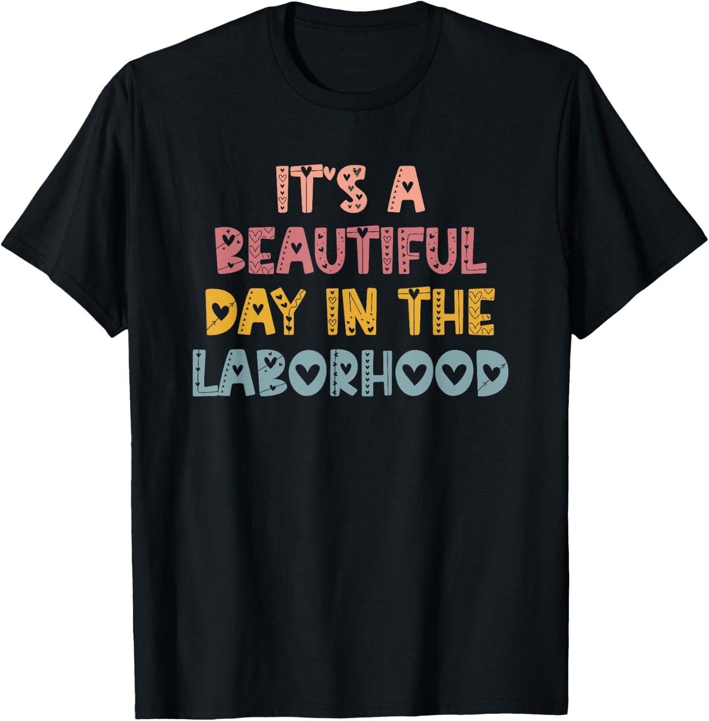 Labor & Delivery Nurse It's A Beautiful Day In The Laborhood T-Shirt - T-Shirt | Black