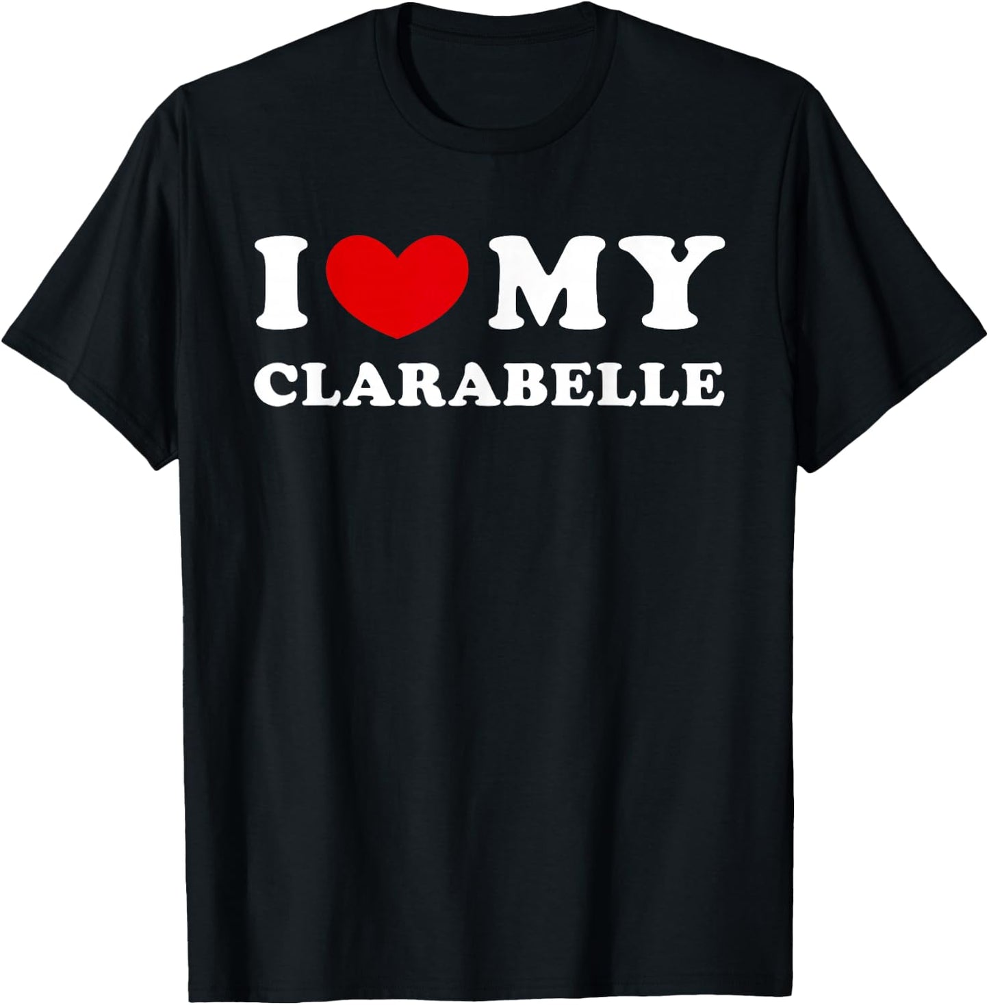I Love My Clarabelle, I Heart My Clarabelle T-Shirt - T-Shirt | Black