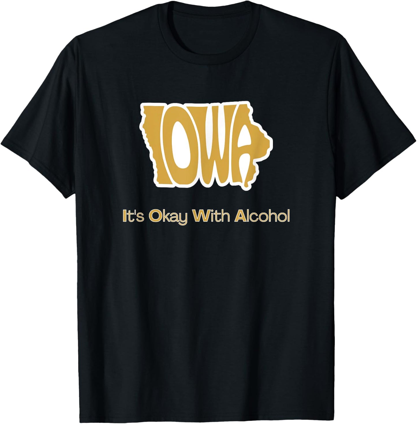 Funny Iowa It's Okay With Alcohol Iowa Joke Gift - Funny Iowa, Women's, Black, Small, Short Sleeve, Classic Fit, , Machine Wash T-Shirt - T-Shirt | Black