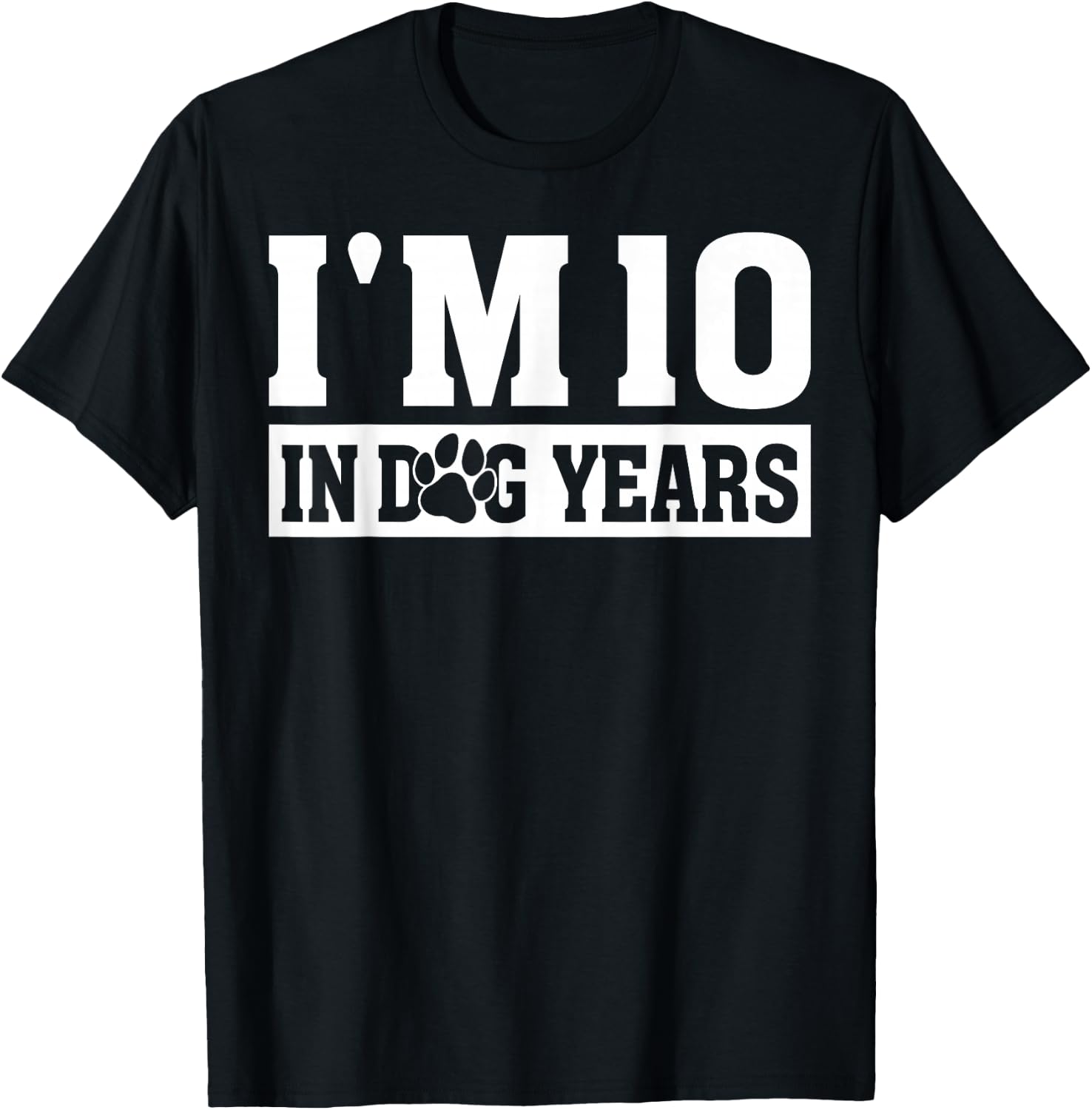 I'm 10 In Dog Years Funny 70th Birthday Dog Lover Quote T-Shirt - T-Shirt | Black