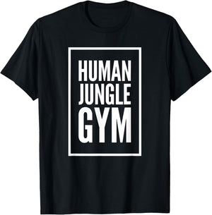 Human Jungle Gym Funny Bold Gift T-Shirt - T-Shirt | Black