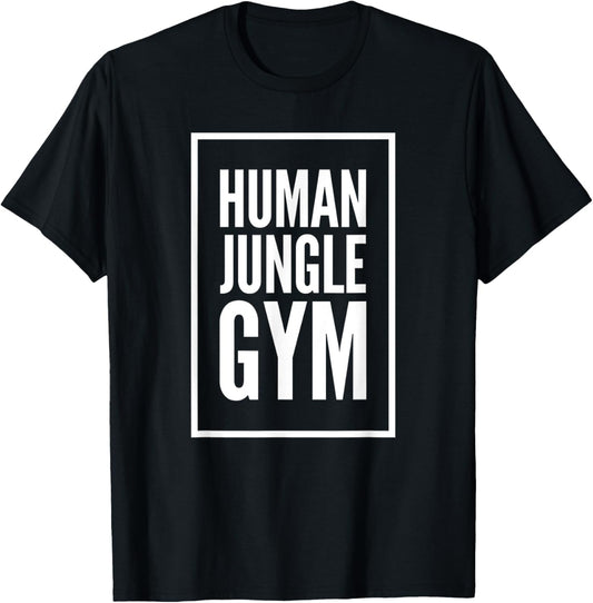 Human Jungle Gym Funny Bold Gift T-Shirt - T-Shirt | Black