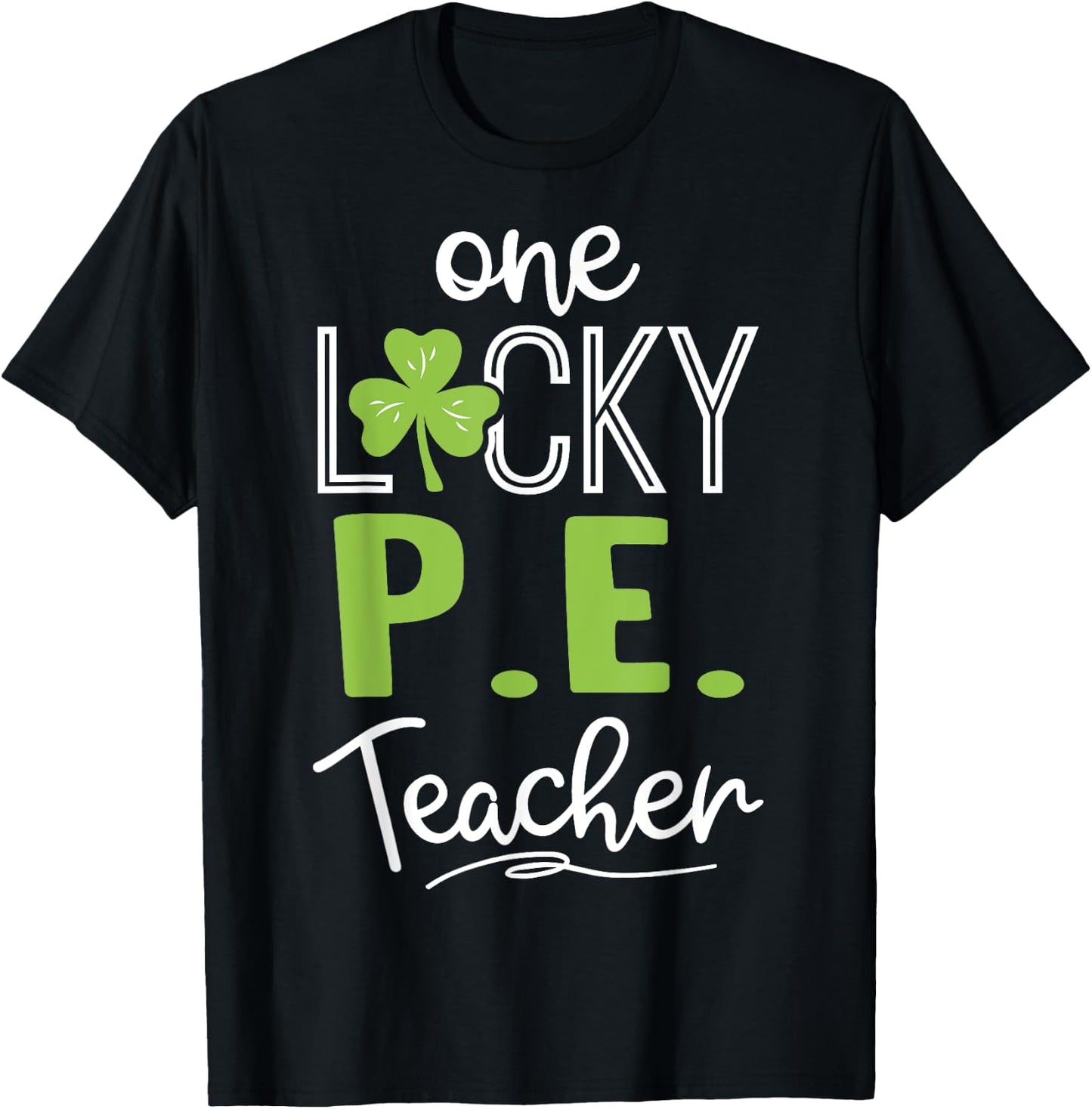 Funny One Lucky P.E. Teacher Shirt St Patricks Day Men Women T-Shirt - T-Shirt | Black