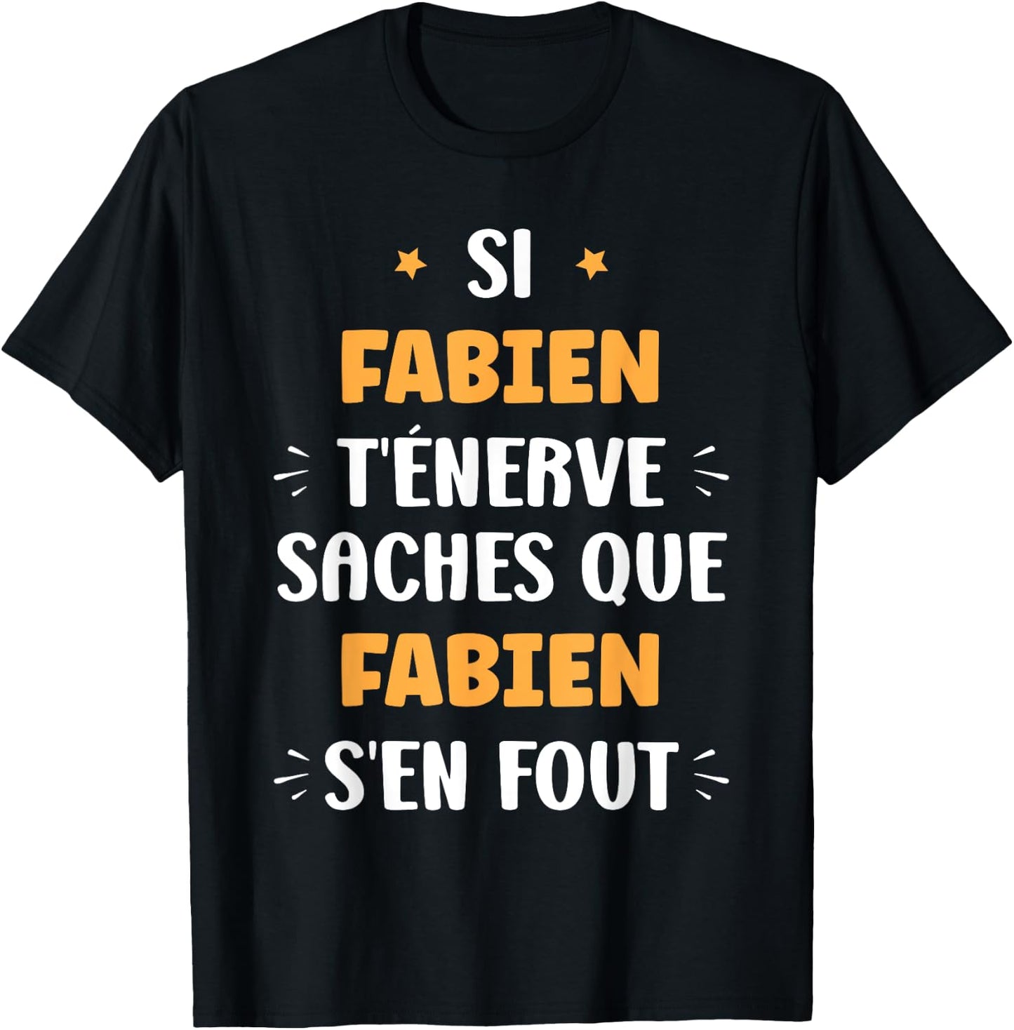 Name Si Fabien t'énerve Humour Fabien , Black, S T-Shirt - T-Shirt | Black
